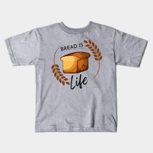 Bread Is Life Kids T-Shirt